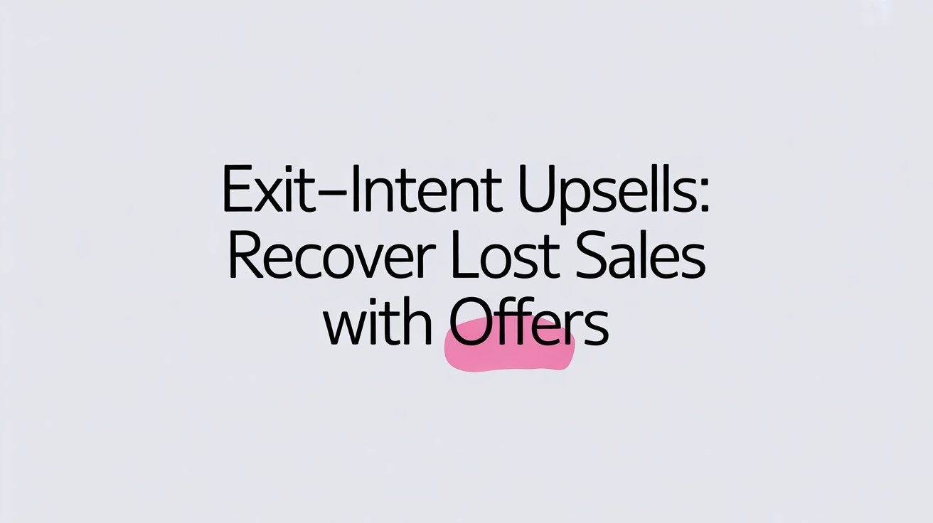 ExitIntent_Upsells_Recover_Lost_Sales_with_Offer_0001